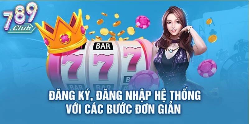Quy Trình Đăng Ký 789club Chi Tiết