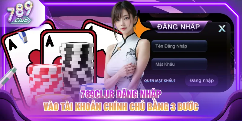 789CLUB đăng nhập vào tài khoản chính chủ bằng 3 bước