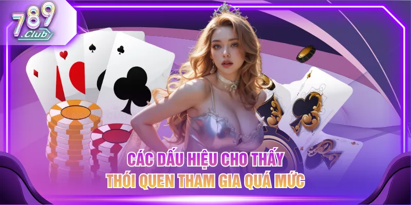 Các dấu hiệu cho thấy thói quen tham gia quá mức